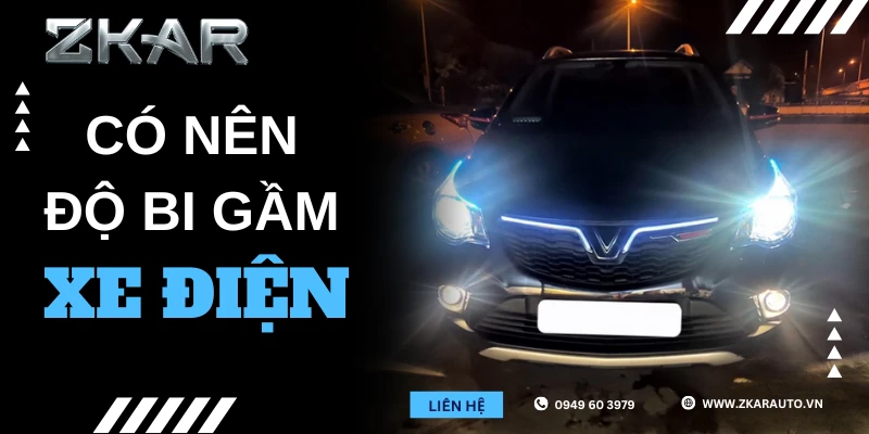 Có Nên Độ Bi Gầm Cho Xe Điện?