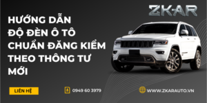 Hướng Dẫn Độ Đèn Ô Tô Chuẩn Đăng Kiểm Theo Thông Tư Mới