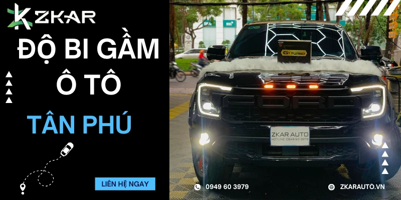 Trung Tâm Độ Bi Gầm Ô Tô Tại Tân Phú
